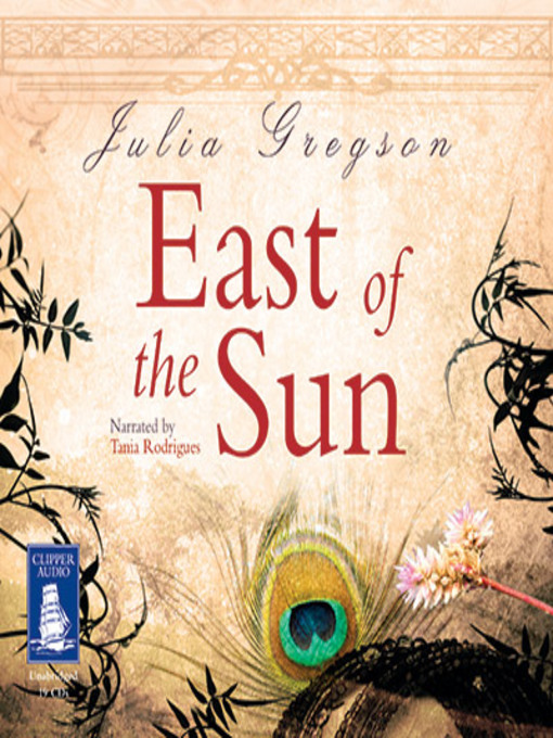 Title details for East of the Sun by Julia Gregson - Available